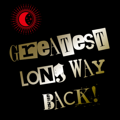 Greatest Long Way Back!