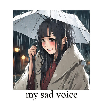my sad voice