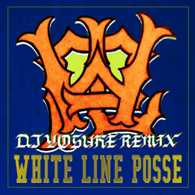 WHITE LINE POSSE (DJ YOSUKE Remix)