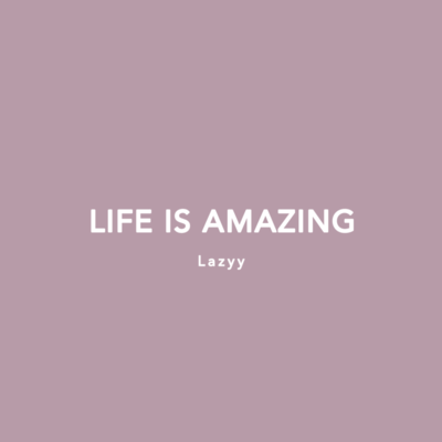 Life Is Amazing
