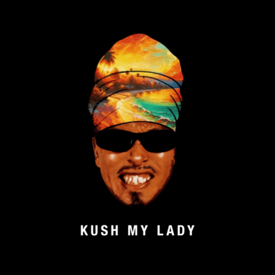 KUSH MY LADY