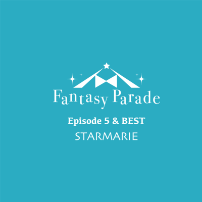 Fantasy Parade Episode 5 & BEST