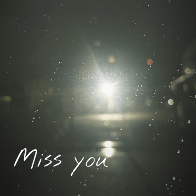 Miss you