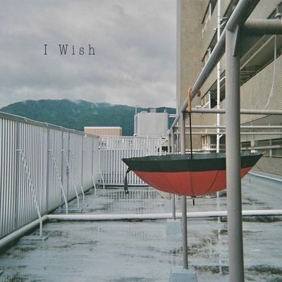 I wish