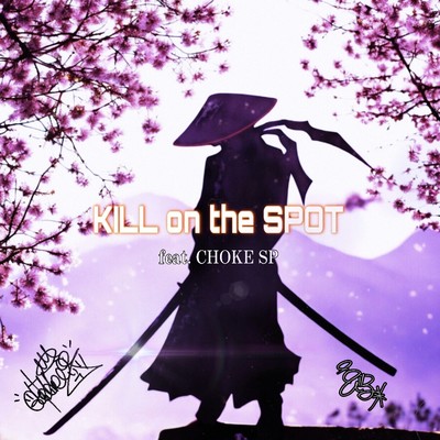 KILL on the SPOT (feat. CHOKE SP)