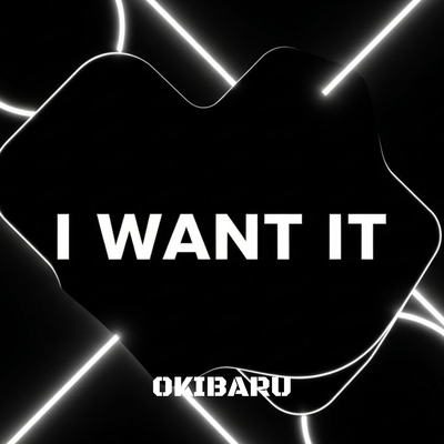 I Want It
