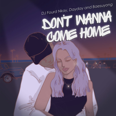 Don't Wanna Come Home (feat. Dayday & Baesuyong)