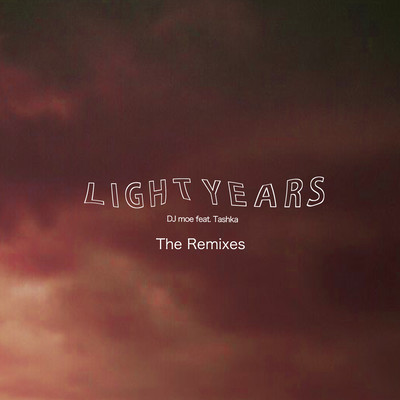 LIGHT YEARS feat. Tashka The Remixes