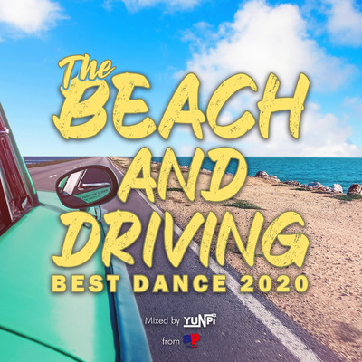 THE BEACH AND DRIVING -BEST DANCE 2020- mixed by DJ YUNPI (DJ MIX)