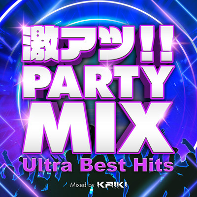 Gekiats Party Mix -Ultra Best Hits- mixed by KAiKi (DJ MIX)