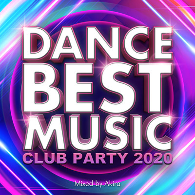 DANCE BEST MUSIC -CLUB PARTY 2020- mixed by Akira (DJ MIX)