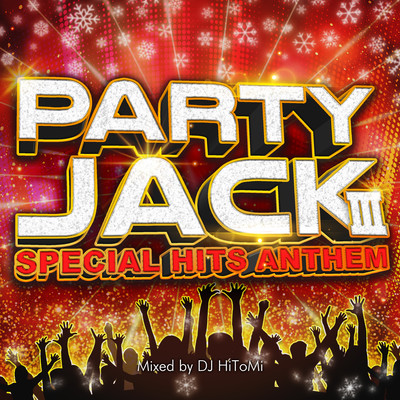 PARTY JACK III -SPECIAL HITS ANTHEM- mixed by DJ HiToMi