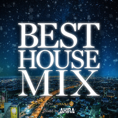 BEST HOUSE MIX FROM JUMANJI55 -ROPPONGI- mixed by DJ AKIRA (DJ MIX)
