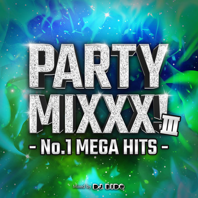PARTY MIXXX! III -No.1 MEGA HITS- mixed by DJ BIDO (DJ MIX)