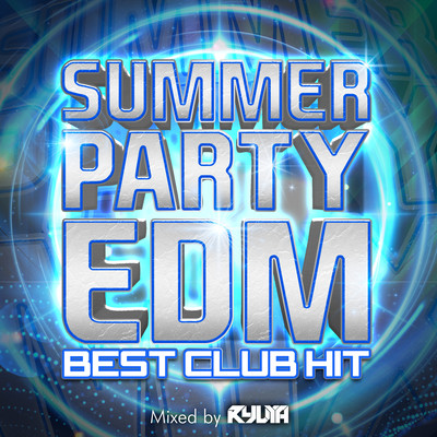 SUMMER PARTY MIX -BEST CLUB HIT-mixed by RYUYA (DJ MIX)