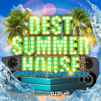 BEST SUMMER HOUSE -SUPER MEGA HITS 2021- mixed by DJ KO-HEI (DJ MIX)
