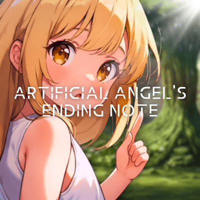 ARTIFICIAL ANGEL'S ENDING NOTE (YaminBismillah)