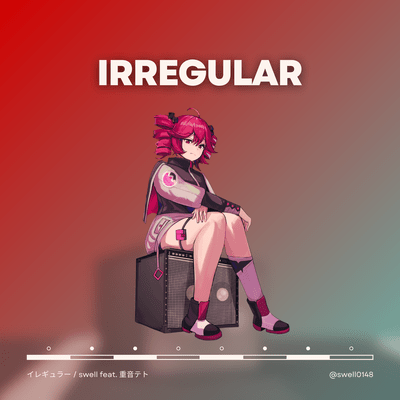 IRREGULAR (feat. KASANE TETO)