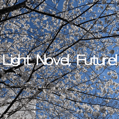 Light Novel, Future! (feat. KASANE TETO)
