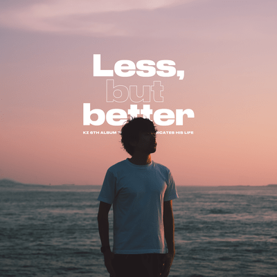 Less, but better