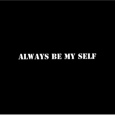 Always be my self
