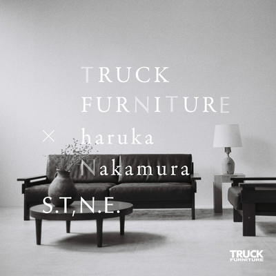 S.T, N.E. - TRUCK FURNITURE × haruka nakamura