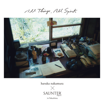 All Things, All Spirits - haruka nakamura × SAUNTER Magazine
