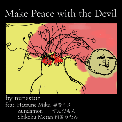 Make Peace with the Devil (feat. HATSUNE MIKU, Zundamon & Shikoku Methane)