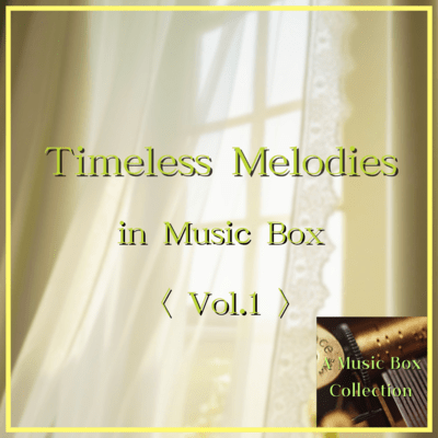 Timeless Melodies in Music Box, Vol. 1