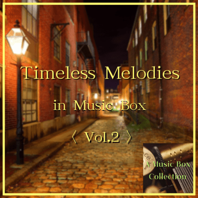 Timeless Melodies in Music Box, Vol. 2