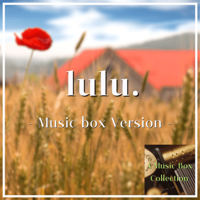 Lulu. - Relaxing & Sleep Music (Music Box Cover)