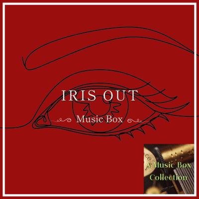 IRIS OUT (Music Box Ver.)