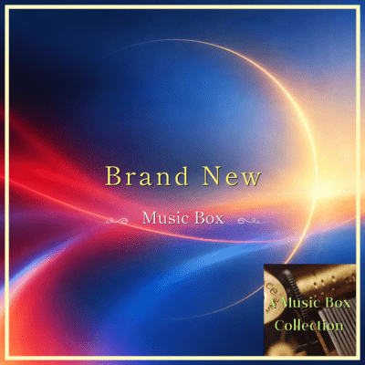 Brand New (Music Box Ver.)
