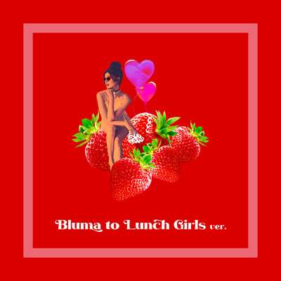 Bluma to Lunch (Girls ver.)