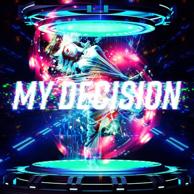 MY DECISION