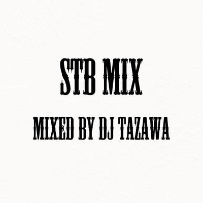 STB MIX Mixed by DJ TAZAWA