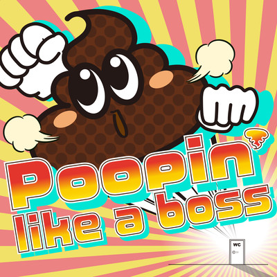 Poopin' like a boss