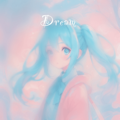 Dream (feat. HATSUNE MIKU)