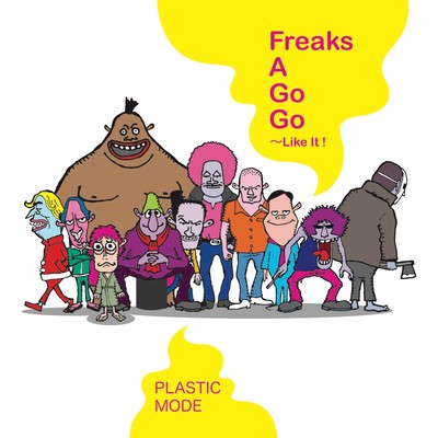 Freaks A Go Go ~Like It !