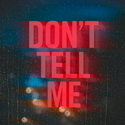 DON'T TELL ME