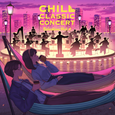 CHILL CLASSIC CONCERT Selection Vol.4