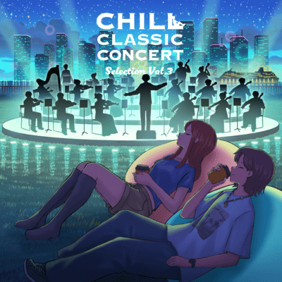 CHILL CLASSIC CONCERT Selection Vol.3