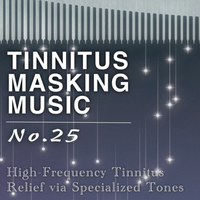 Tinnitus Relief via Specialized Tones - Tinnitus Masking Music No.25