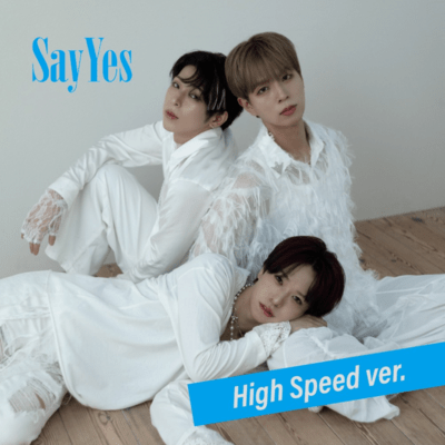 Say yes (High Speed Ver.)