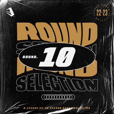 D.LEAGUE 22-23 SEASON - ROUND SELECTION - ROUND.10