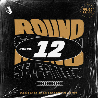 D.LEAGUE 22-23 SEASON - ROUND SELECTION - ROUND.12