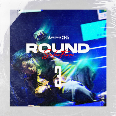 D.LEAGUE 24 -25 SEASON - ROUND SELECTION - ROUND.3