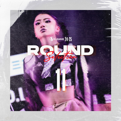 D.LEAGUE 24 -25 SEASON - ROUND SELECTION - ROUND.11