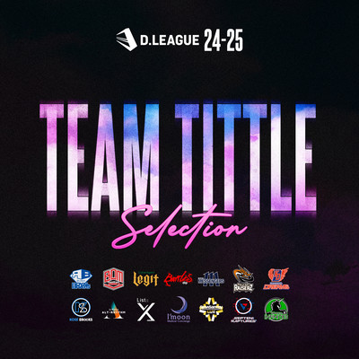D.LEAGUE 24 -25 SEASON - TEAM TITTLE SELECTION