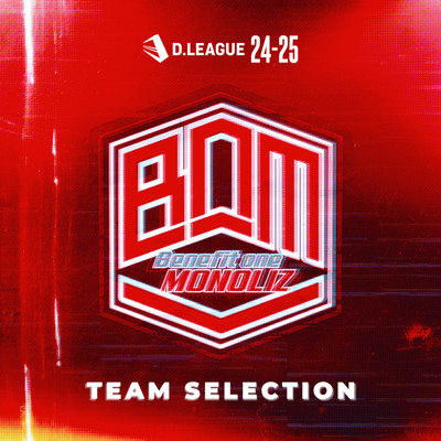 D.LEAGUE 24 -25 SEASON - TEAM SELECTION